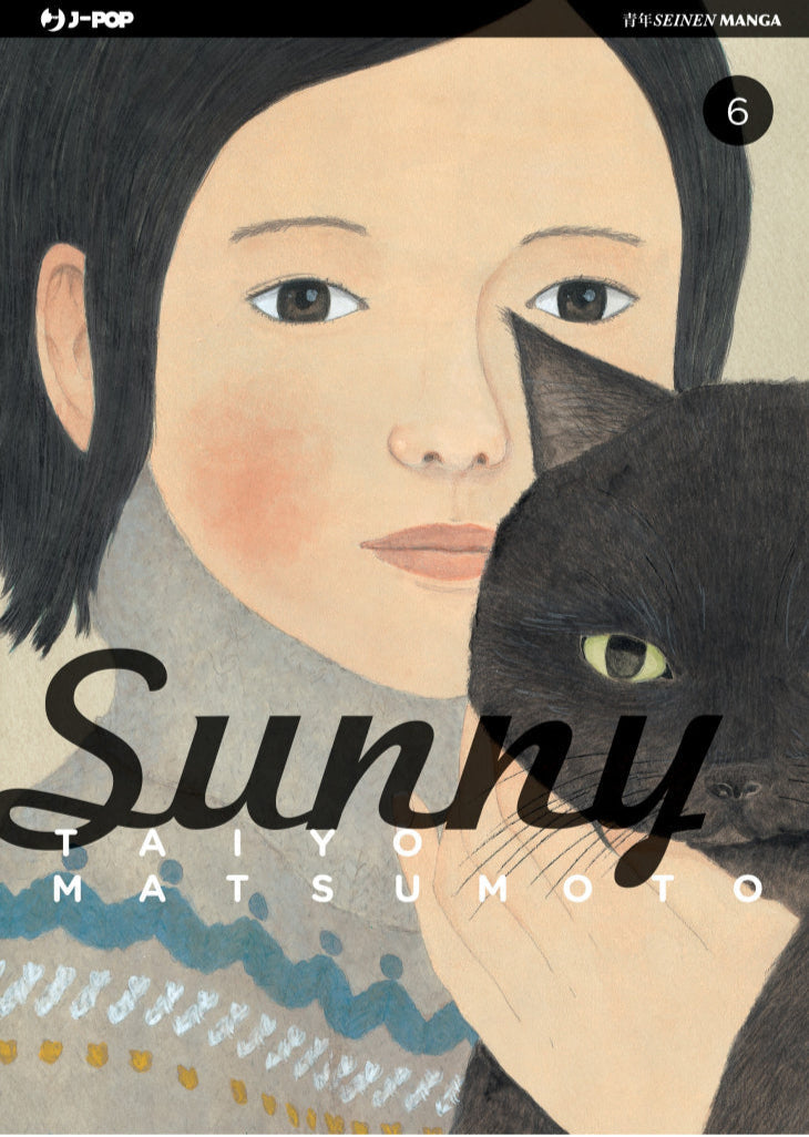 Copertina del sesto e ultimo volume in italiano del manga 'Sunny' di Taiyo Matsumoto, edito da J-POP Manga. L'illustrazione ritrae a mezzobusto una ragazza con maglione a motivi geometrici e corti capelli scuri che tiene premuto a sé un gatto nero dagli occhi chiari, con il titolo 'Sunny' in corsivo scuro, il nome dell'autore Taiyo Matsumoto e il numero 6 racchiuso in un cerchio nero in alto a destra.