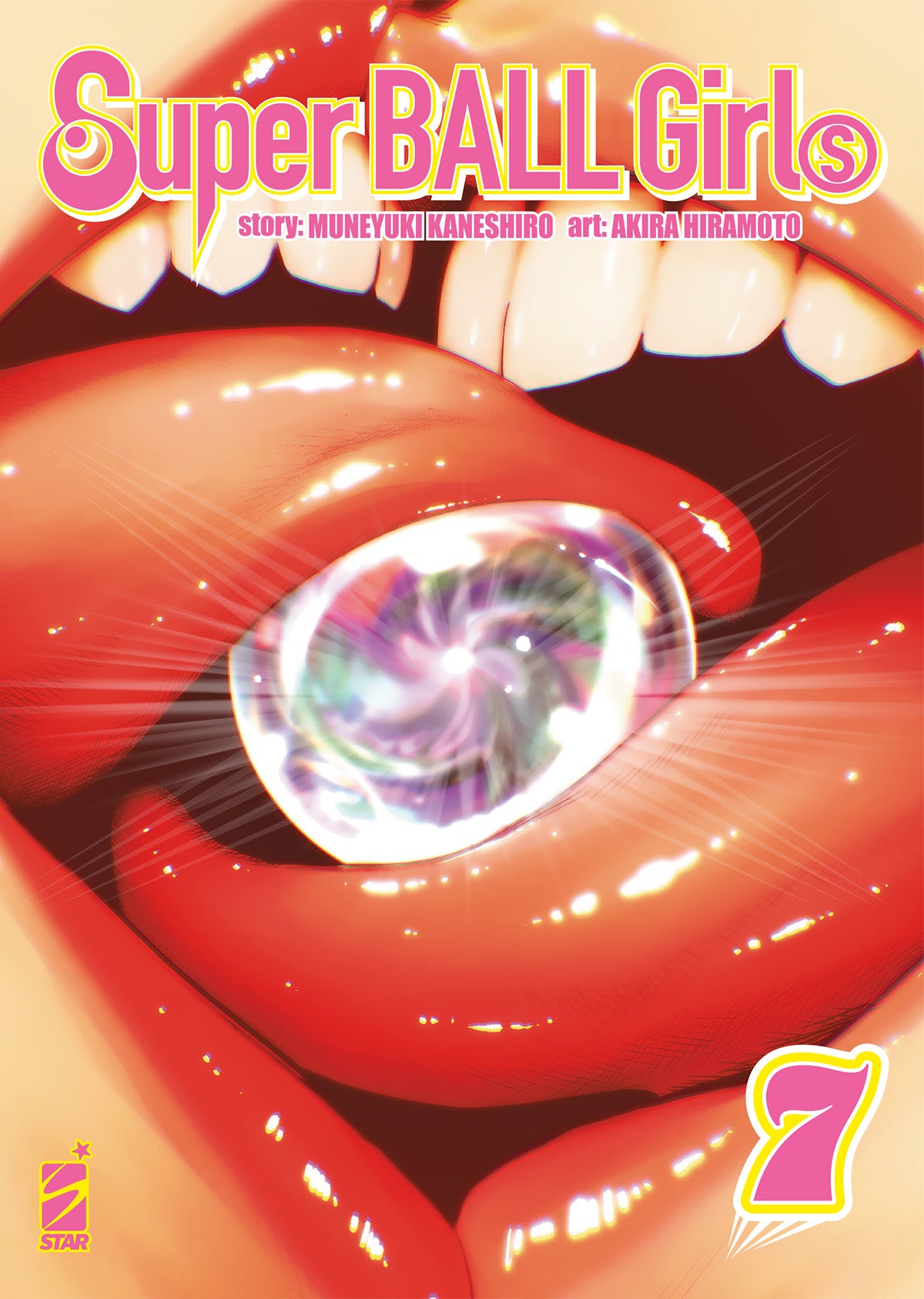 Copertina di Super Ball Girls Vol. 7 di Muneyuki Kaneshiro e Akira Hiramoto edita da Star Comics con un primo piano su labbra carnose che stringono una sfera scintillante.   