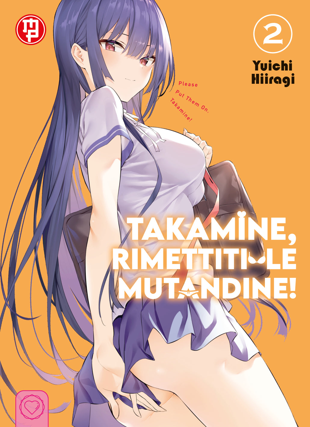 Copertina del manga Takamine, Rimettiti Le Mutandine Vol. 2 su sfondo arancione; Takamine guarda indietro ammiccando mentre solleva leggermente la gonna della divisa scolastica.