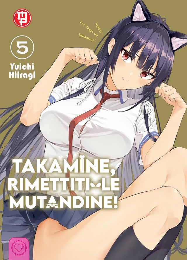 Copertina del quinto volume del manga Takamine, Rimettiti Le Mutandine. In primo piano è raffigurata una ragazza con lunghi capelli scuri e un cerchietto con orecchie da gatto nere, vestita con un'uniforme scolastica composta da camicia bianca e cravatta rossa su sfondo oro.