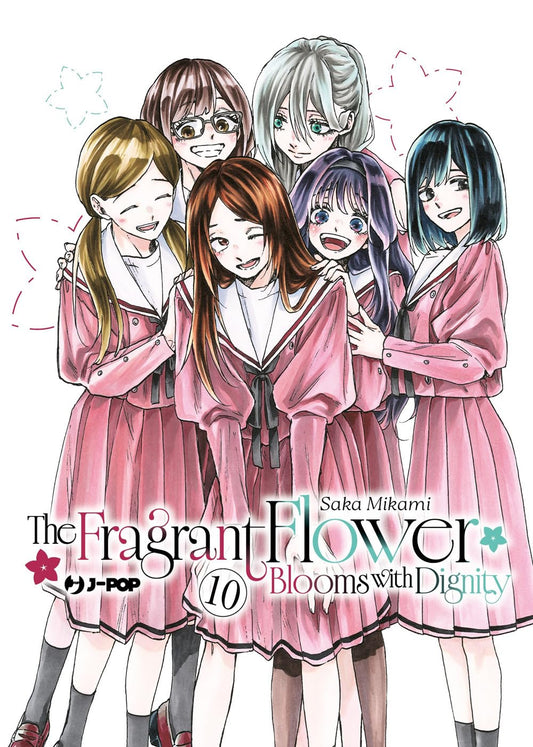 Copertina del decimo volume del manga The Fragrant Flower Blooms with Dignity. L'illustrazione mostra un gruppo di sei studentesse sorridenti che indossano la stessa uniforme scolastica rosa in stile alla marinara su uno sfondo bianco arricchito da piccoli fiori stilizzati.