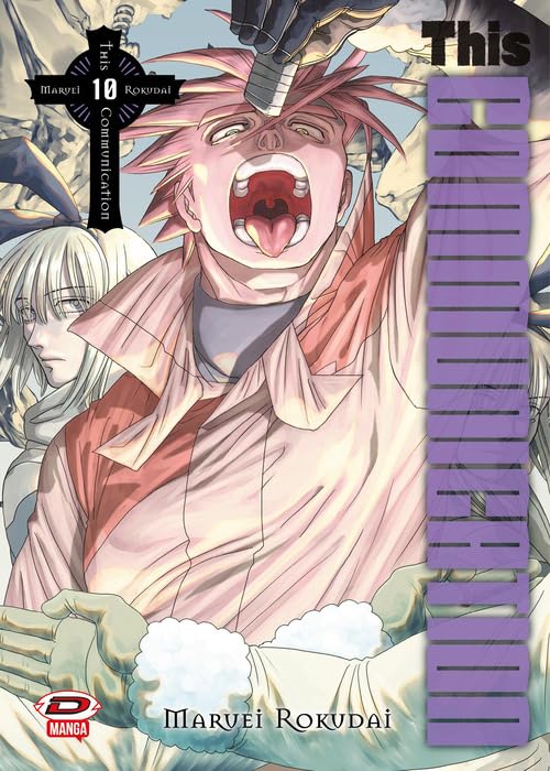 Copertina del decimo volume in italiano del manga 'This Communication' di Maruei Rokudai, edito da Dynit Manga. L'illustrazione mostra un personaggio dai capelli rosa che urla a bocca spalancata mentre una mano guantata gli applica del nastro sulla fronte.