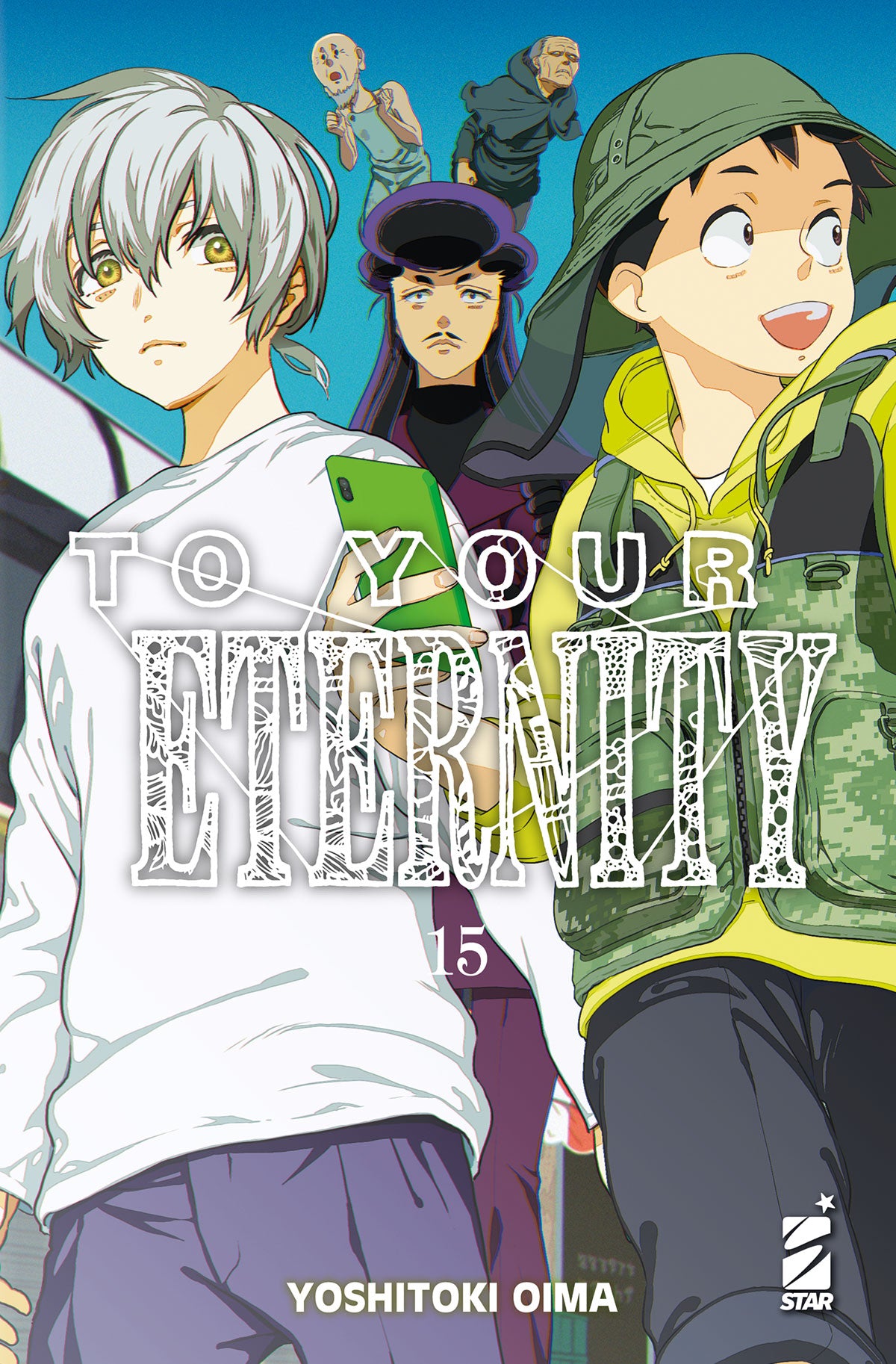 Copertina del quindicesimo volume in italiano del manga 'To Your Eternity' di Yoshitoki Oima, edito da Star Comics. L'illustrazione su uno sfondo azzurro ritrae in primo piano Fushi con capelli chiari in maglia bianca e pantaloni viola affiancato da Yuki con gilet verde, cappello e smartphone in mano, con altri personaggi minori sullo sfondo, sormontati dal titolo TO YOUR ETERNITY in lettere bianche stilizzate, dal numero 15 al centro, dal nome dell'autrice Yoshitoki Oima in basso e dal logo Star Comics in 