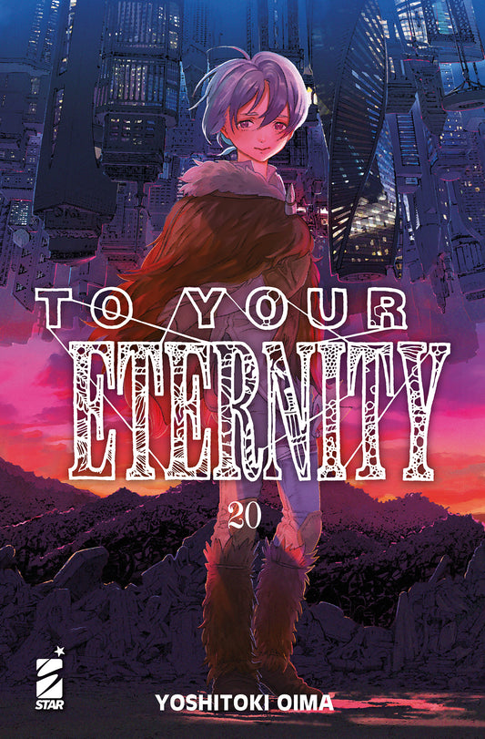 Copertina del ventesimo volume in italiano del manga 'To Your Eternity' di Yoshitoki Oima, edito da Star Comics. L'illustrazione ritrae in primo piano il protagonista Fushi in piedi con abiti felpati e mantello, sullo sfondo di un paesaggio al tramonto sormontato in alto da grattacieli futuristici capovolti nel cielo notturno, affiancato dal titolo TO YOUR ETERNITY in lettere bianche stilizzate, dal numero 20 al centro, dal nome dell'autrice Yoshitoki Oima in basso e dal logo Star Comics in basso a sinistra