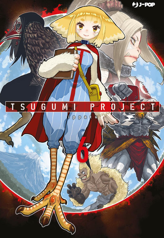 Copertina del sesto volume in italiano del manga 'Tsugumi Project' di Ippatu, edito da J-POP Manga. L'illustrazione racchiusa in una cornice circolare mostra in primo piano la giovane Tsugumi con capelli biondi, mantello rosso e zampe da uccello, circondata da vari personaggi ed esseri fantastici su uno sfondo di cielo azzurro con il Monte Fuji, con la fascia del titolo TSUGUMI PROJECT e il numero 6 in rosso al centro.