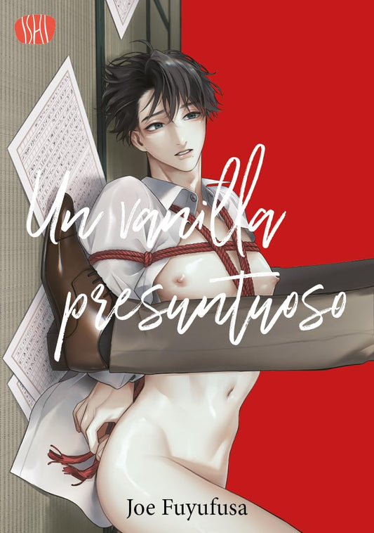 Copertina del manga Boys' Love "Un Vanilla Presuntuoso". L'immagine ritrae un giovane uomo dai capelli scuri in una posa sensuale e sofferta, legato in stile shibari con corde rosse che stringono il petto. Sullo sfondo si notano fogli di carta e una gamba maschile vestita con pantaloni grigi e scarpa marrone.