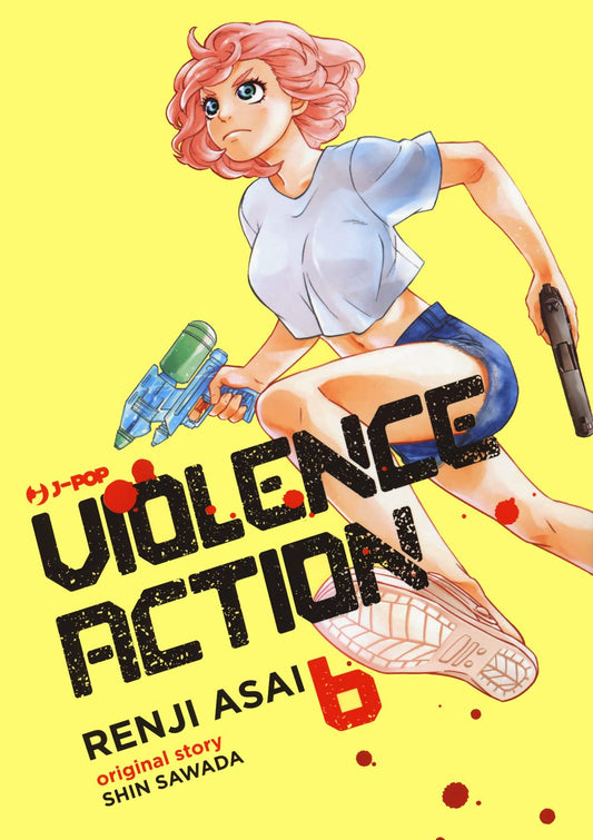 Copertina del sesto volume del manga 'Violence Action' di Shin Sawada e Renji Asai, edito da J-POP Manga. L'illustrazione ritrae la protagonista Kei dai capelli rosa in movimento con t-shirt corta bianca e pantaloncini di jeans, mentre impugna una pistola d'acqua azzurra nella mano destra e una vera pistola nella sinistra, su uno sfondo giallo con macchie di sangue sormontato dal titolo nero e dal numero 6 in rosso.