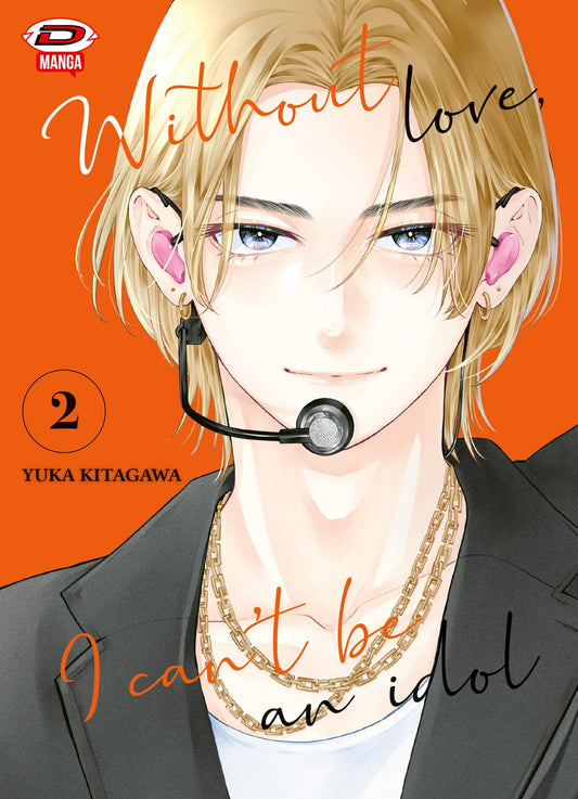 Copertina del manga Without Love, I Can't Be An Idol Volume 2 di Yuka Kitagawa edito da Dynit Manga   