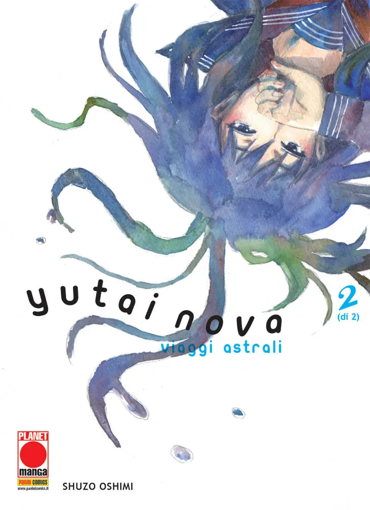 Copertina del secondo e ultimo volume in italiano del manga 'Yutai Nova - Viaggi Astrali' di Shuzo Oshimi, edito da Panini Planet Manga. L'illustrazione in stile acquarello su sfondo bianco raffigura la testa capovolta di una ragazza in divisa scolastica alla marinaia, con capelli scuri dalle sfumature blu e verdi sparsi verso il basso come onde d'acqua e una mano poggiata sugli occhi.