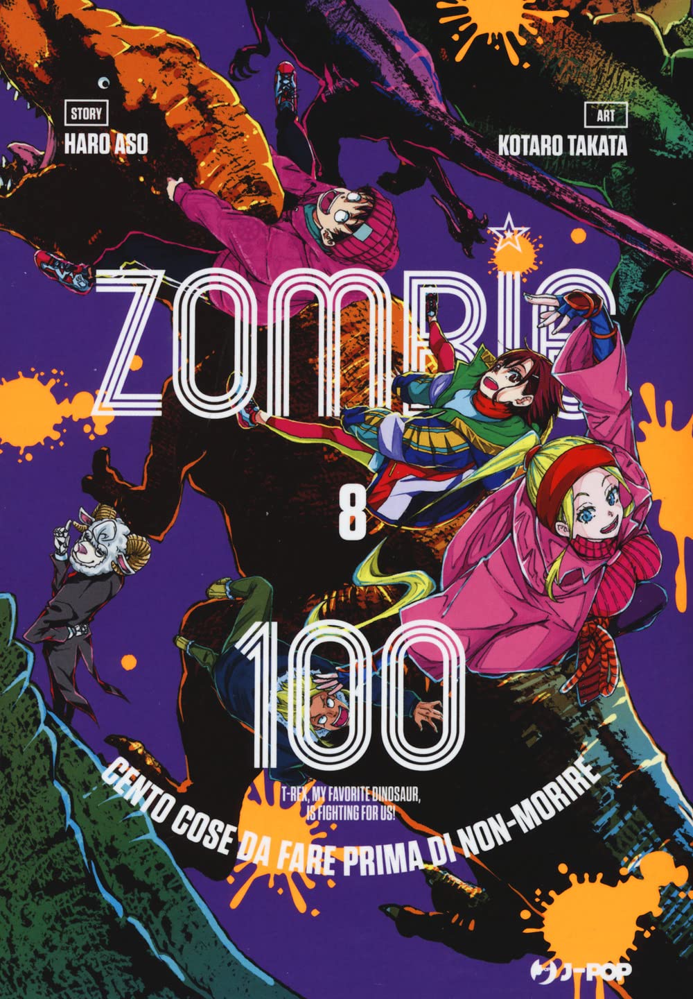 Copertina dell'ottavo volume in italiano del manga 'Zombie 100 - Cento cose da fare prima di non-morire' di Haro Aso e Kotaro Takata, edito da J-POP Manga. L'illustrazione ad alto impatto visivo su sfondo viola scuro con schizzi di pittura arancioni e gialli ritrae la sagoma di un enorme T-Rex attorno al quale orbitano e cadono i protagonisti in vivaci abiti invernali: Akira aggrappato al muso del dinosauro, Beatrix in giacca rosa, Shizuka e Kencho, sormontati dal titolo ZOMBIE 100, dal numero 8 e dal logo.